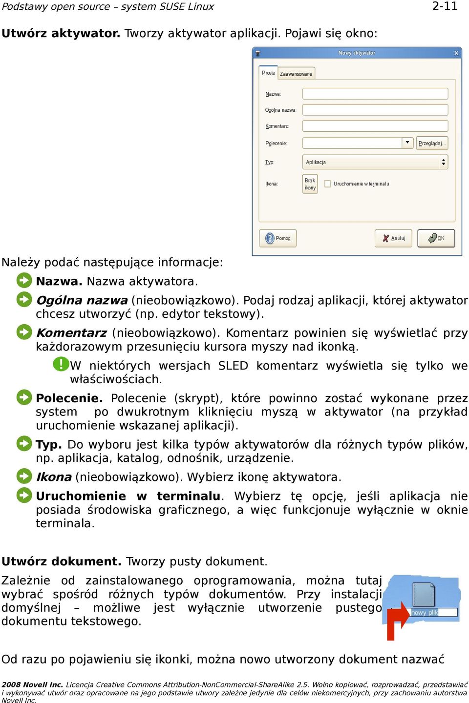 W niektórych wersjach SLED komentarz wyświetla się tylko we właściwościach. Polecenie.