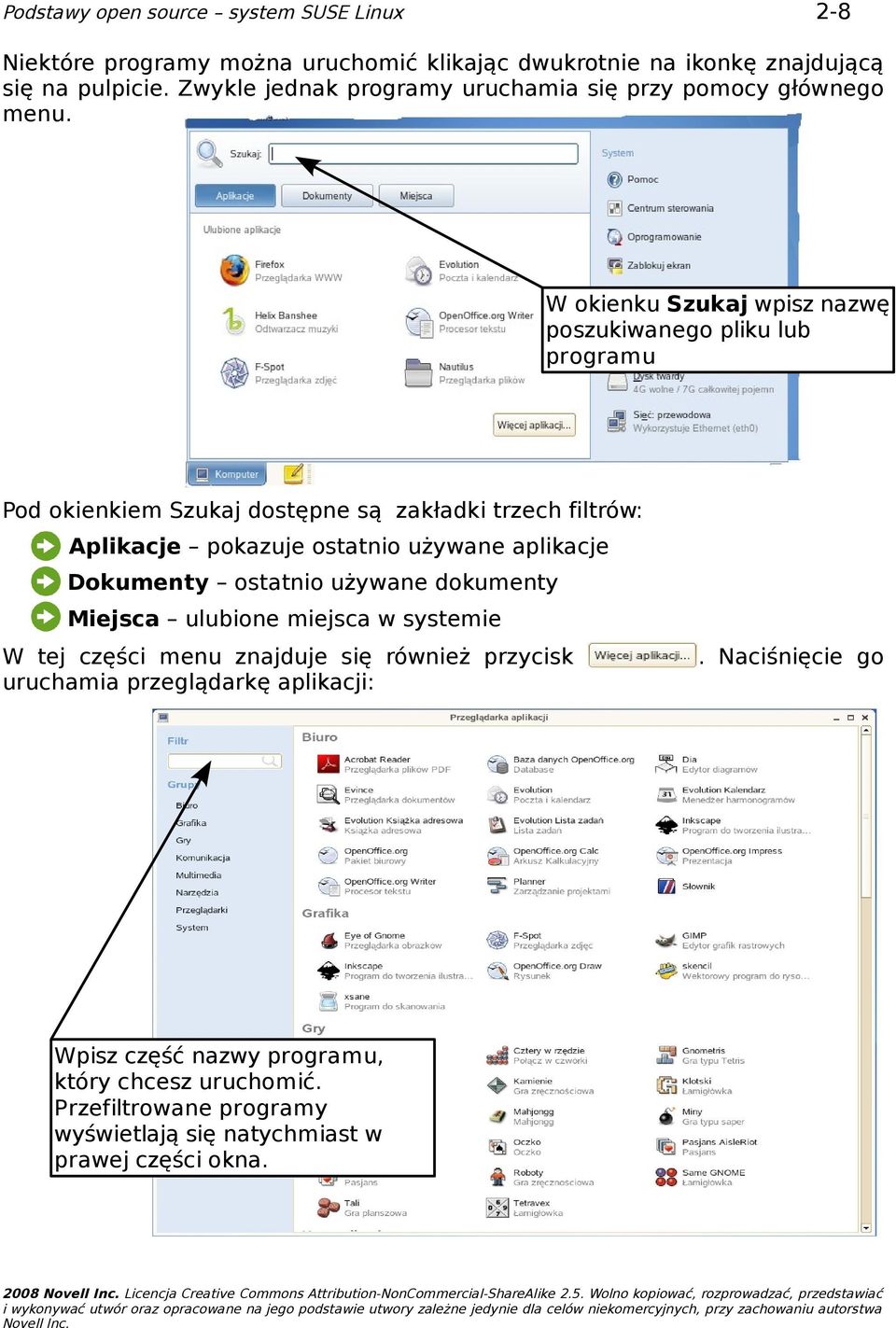 W okienku Szukaj wpisz nazwę poszukiwanego pliku lub programu Pod okienkiem Szukaj dostępne są zakładki trzech filtrów: Aplikacje pokazuje ostatnio używane