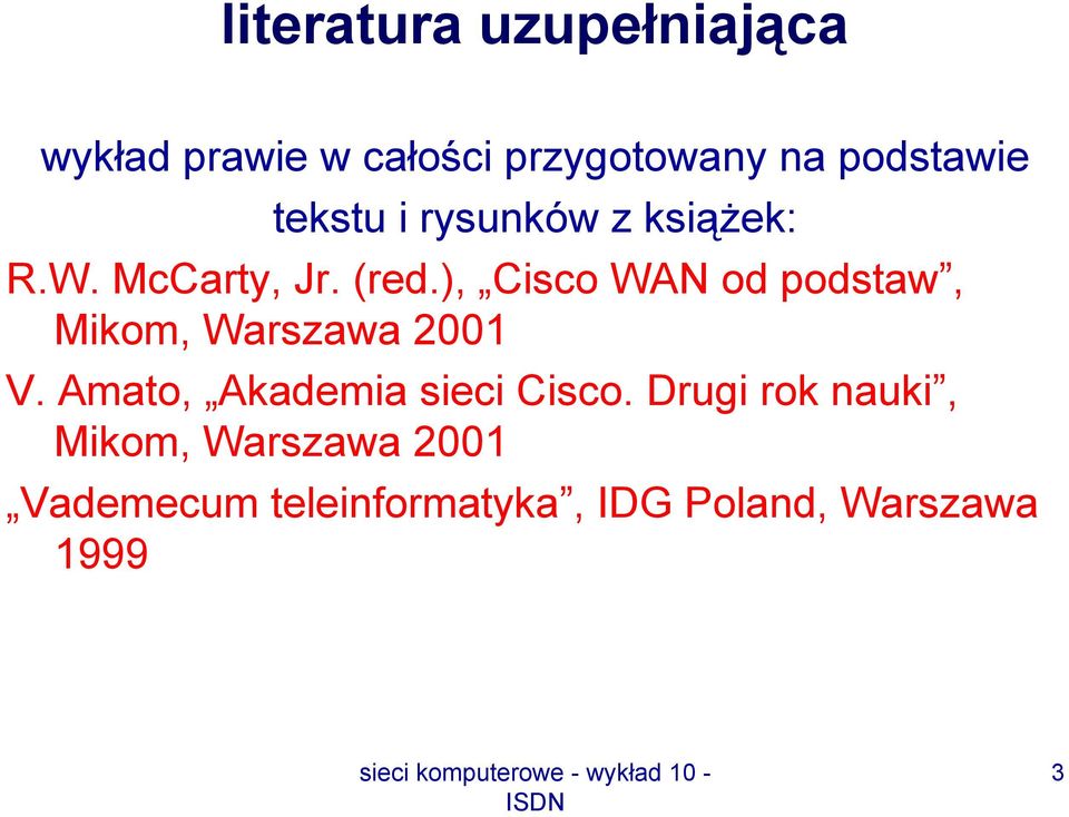 ), Cisco WAN od podstaw, Mikom, Warszawa 2001 V.