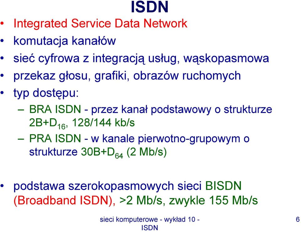 podstawowy o strukturze 2B+D 16, 128/144 kb/s PRA - w kanale pierwotno-grupowym o