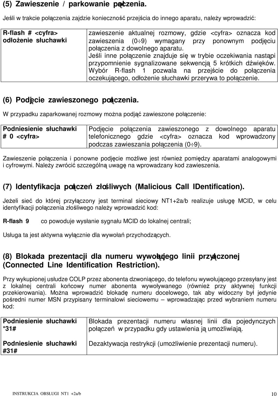 ponownym podjciu połczenia z dowolnego aparatu. Jeli inne połczenie znajduje si w trybie oczekiwania nastpi przypomnienie sygnalizowane sekwencj 5 krótkich dwików.