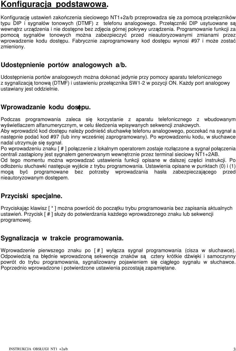 Programowanie funkcji za pomoc sygnałów tonowych mona zabezpieczy przed nieautoryzowanymi zmianami przez wprowadzenie kodu dostpu.