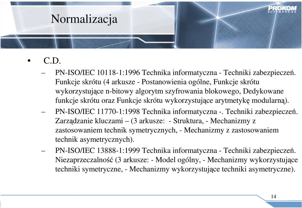 arytmetykę modularną). PN-ISO/IEC 11770-1:1998 Technika informatyczna -. Techniki zabezpieczeń.