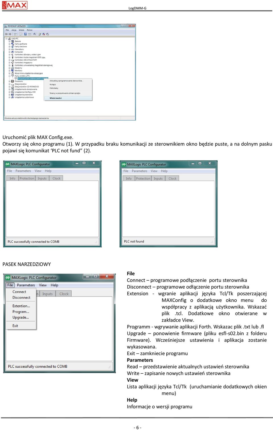 dodatkowe okno menu do współpracy z aplikacją użytkownika. Wskazad plik.tcl. Dodatkowe okno otwierane w zakładce View. Programm - wgrywanie aplikacji Forth. Wskazac plik.txt lub.