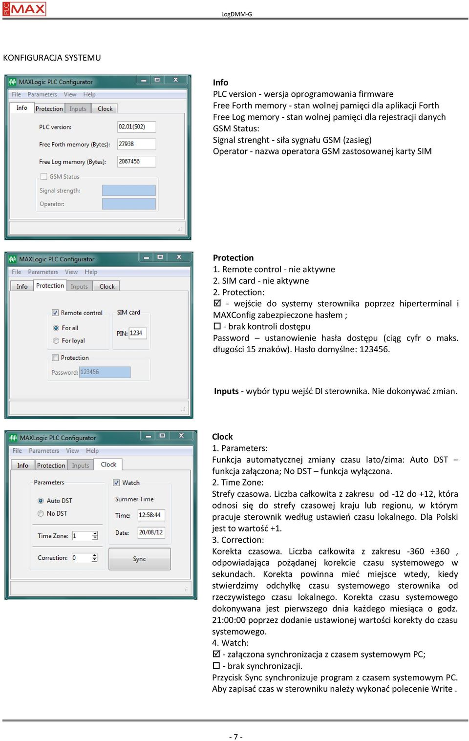 Protection: - wejście do systemy sterownika poprzez hiperterminal i MAXConfig zabezpieczone hasłem ; - brak kontroli dostępu Password ustanowienie hasła dostępu (ciąg cyfr o maks. długości 15 znaków).