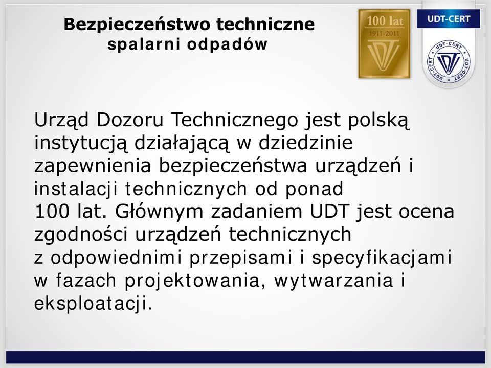 lat. Głównym zadaniem UDT jest ocena zgodności urządzeń technicznych z