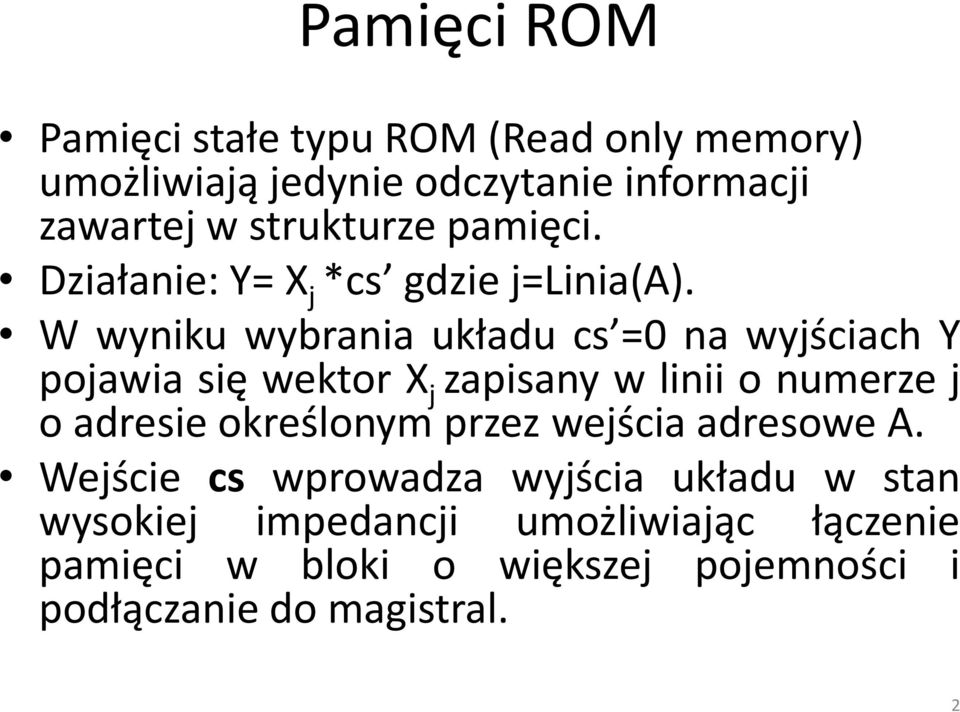 W wyniku wybrania układu cs =0 na wyjściach Y pojawia się wektor X j zapisany w linii o numerze j o adresie