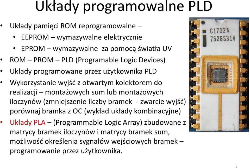 montażowych iloczynów (zmniejszenie liczby bramek - zwarcie wyjść) porównaj bramka z OC (wykład układy kombinacyjne) Układy PLA (Programmable