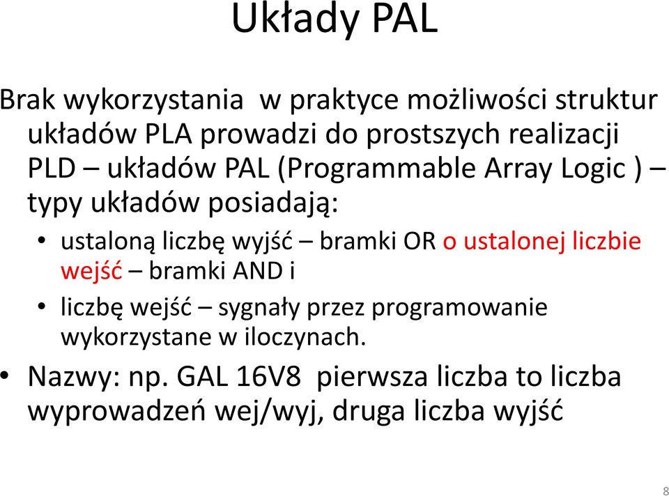 bramki OR o ustalonej liczbie wejść bramki AND i liczbę wejść sygnały przez programowanie