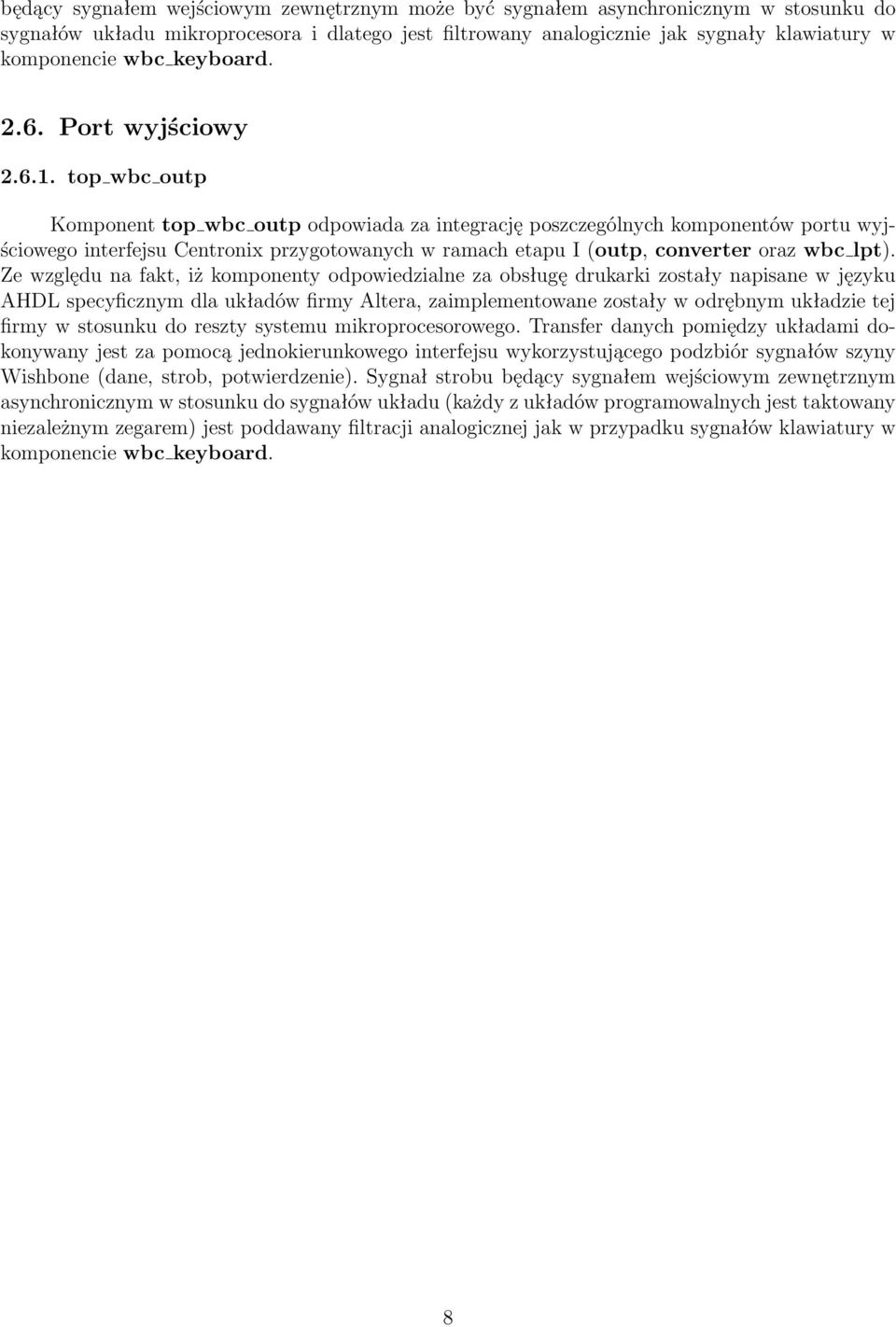 top wbc outp Komponent top wbc outp odpowiada za integrację poszczególnych komponentów portu wyjściowego interfejsu Centronix przygotowanych w ramach etapu I (outp, converter oraz wbc lpt).