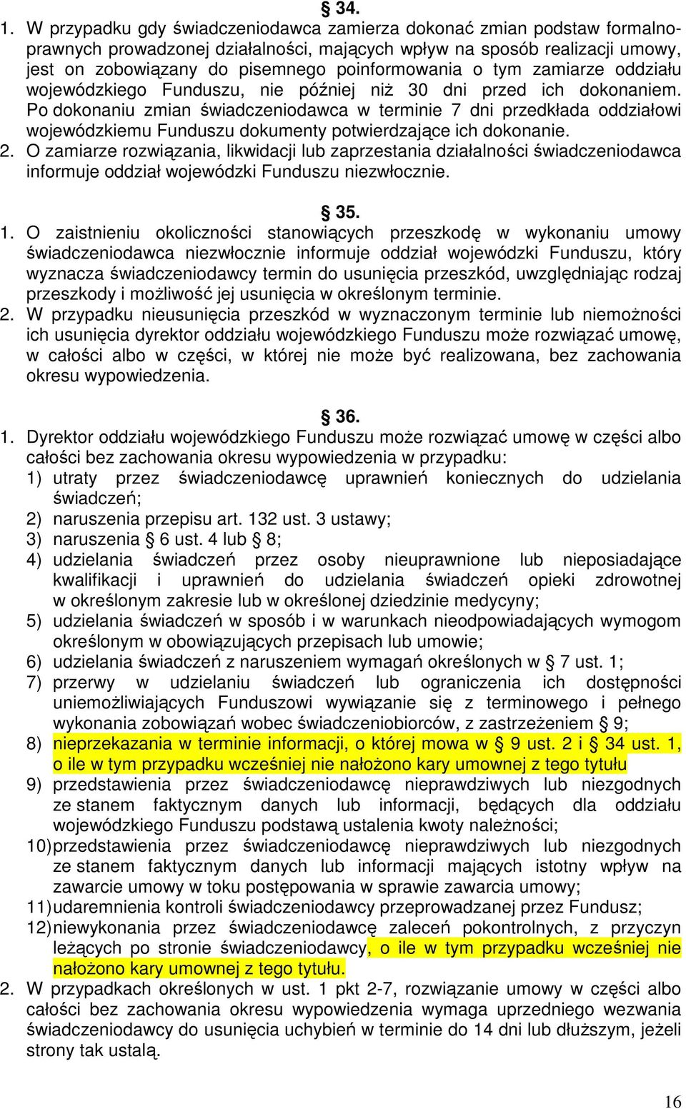 tym zamiarze oddziału wojewódzkiego Funduszu, nie później niŝ 30 dni przed ich dokonaniem.