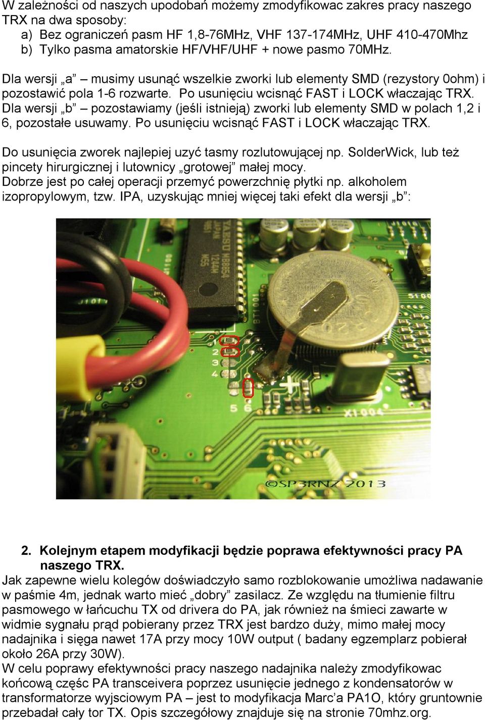 Dla wersji b pozostawiamy (jeśli istnieją) zworki lub elementy SMD w polach 1,2 i 6, pozostałe usuwamy. Po usunięciu wcisnąć FAST i LOCK właczając TRX.