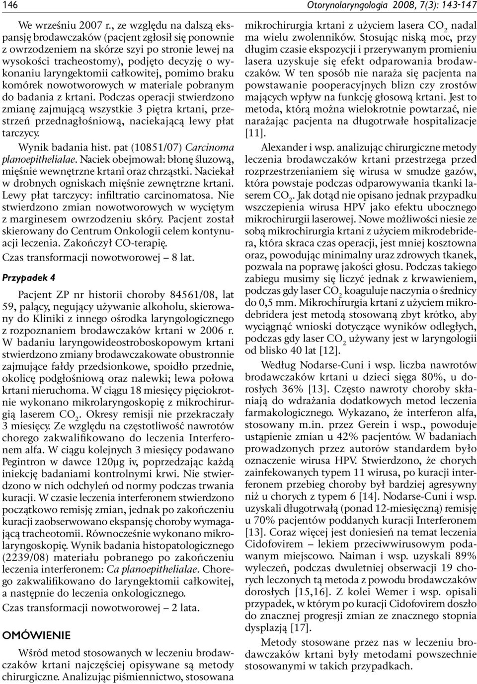 całkowitej, pomimo braku komórek nowotworowych w materiale pobranym do badania z krtani.