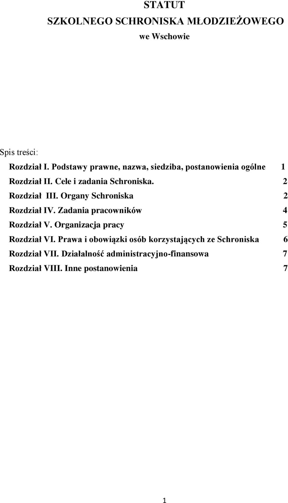 2 Rozdział III. Organy Schroniska 2 Rozdział IV. Zadania pracowników 4 Rozdział V.