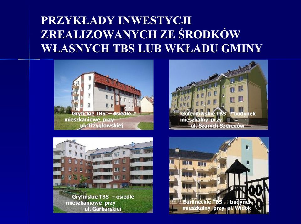 Trzygłowskiej Gryfińskie TBS  Garbarskiej Goleniowskie TBS - budynek