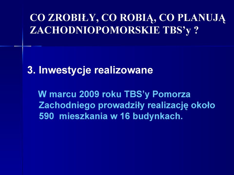 Inwestycje realizowane W marcu 2009 roku TBS y