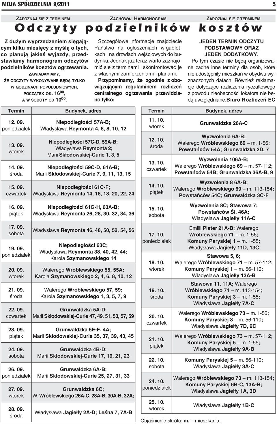 Szczegółowe informacje znajdziecie Państwo na ogłoszeniach w gablotkach i na drzwiach wejściowych do budynku.