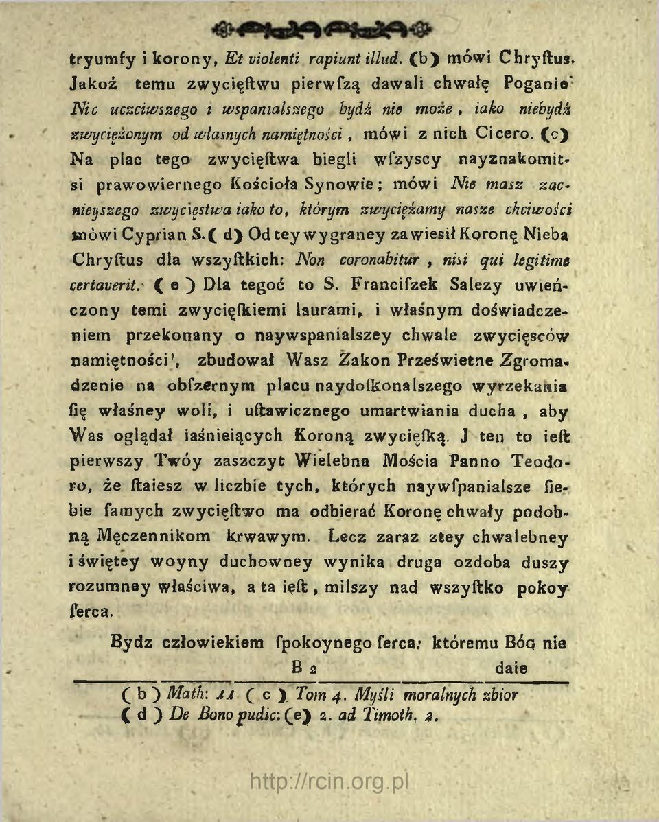 biegli wfzyscy nayznakomit- si prawowiernego Kościoła Synowie ; mówi Nie masz zac- nieyszego zwycięstwa iako to, którym zwyciężamy nasze chciwości saówi Cyprian S.