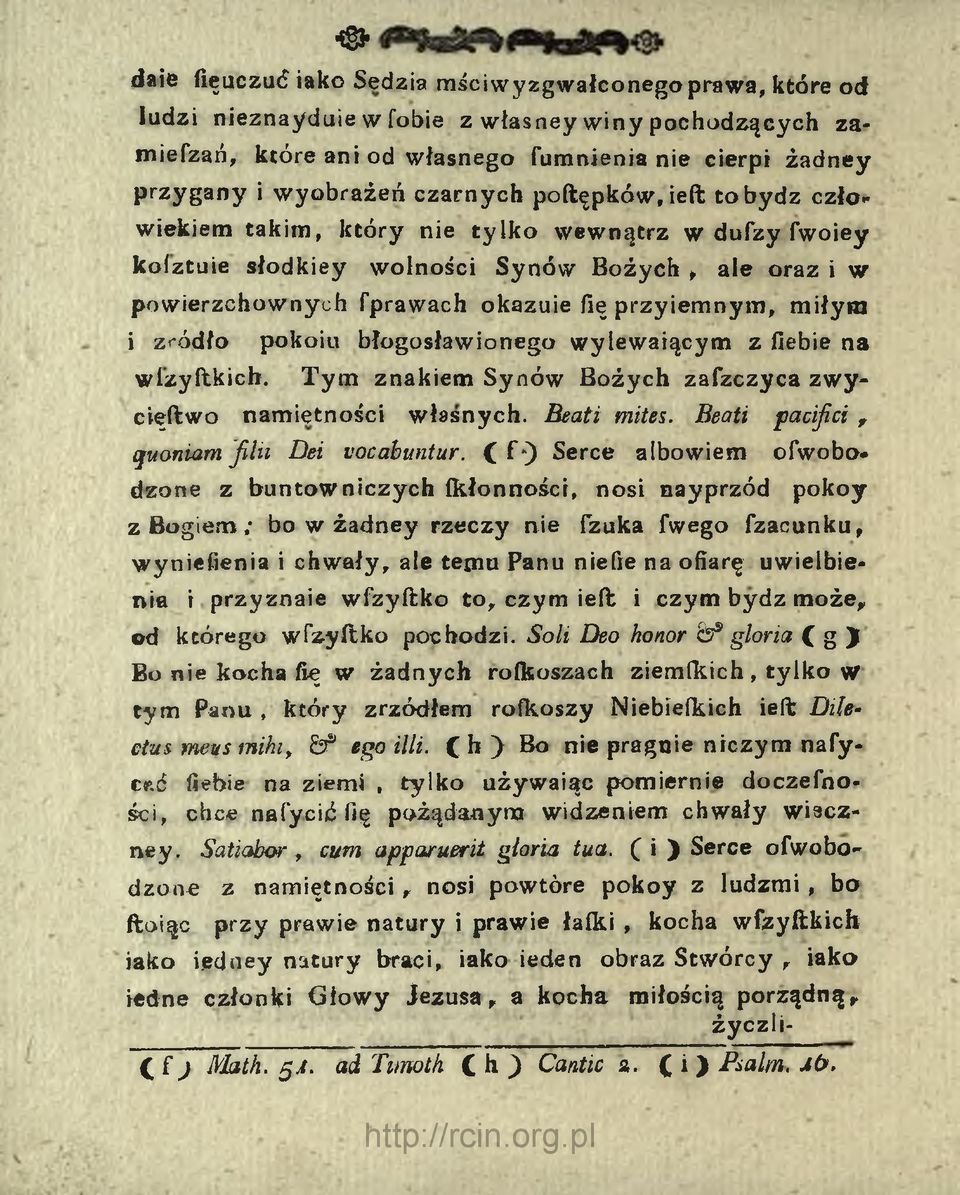 miłym i źródło wlzyftkicb. pokoiu błogosławionego wylewającym z fiebie na Tym znakiem Synów Bożych zafzczyca zwy- cięftwo namiętności własnych. Beat i mites.