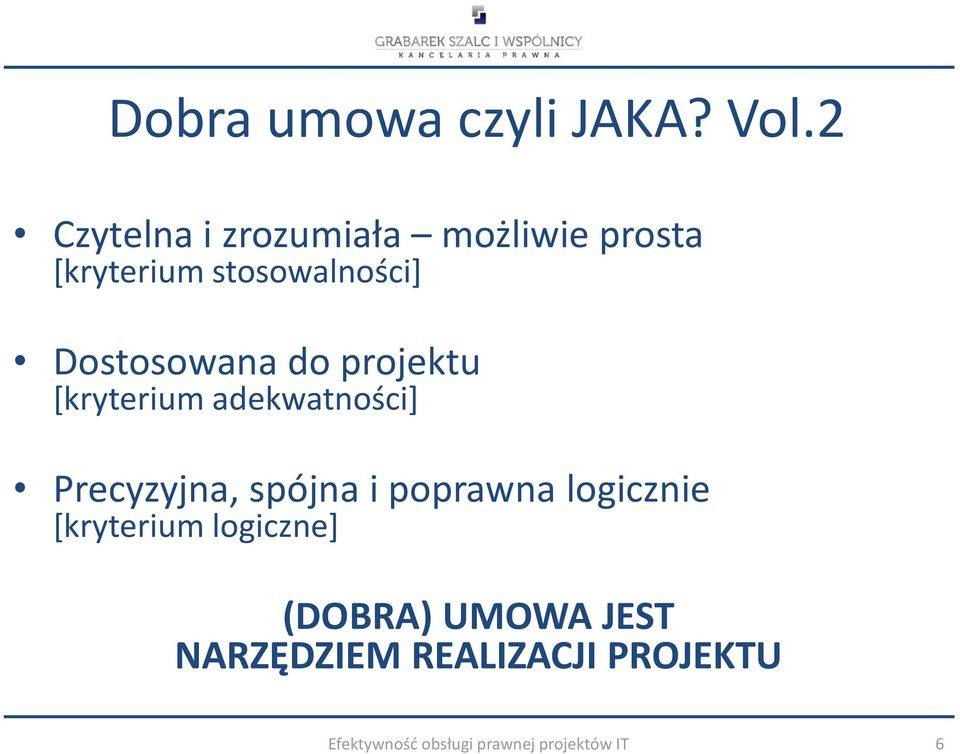 Dostosowana do projektu [kryterium adekwatności] Precyzyjna, spójna i