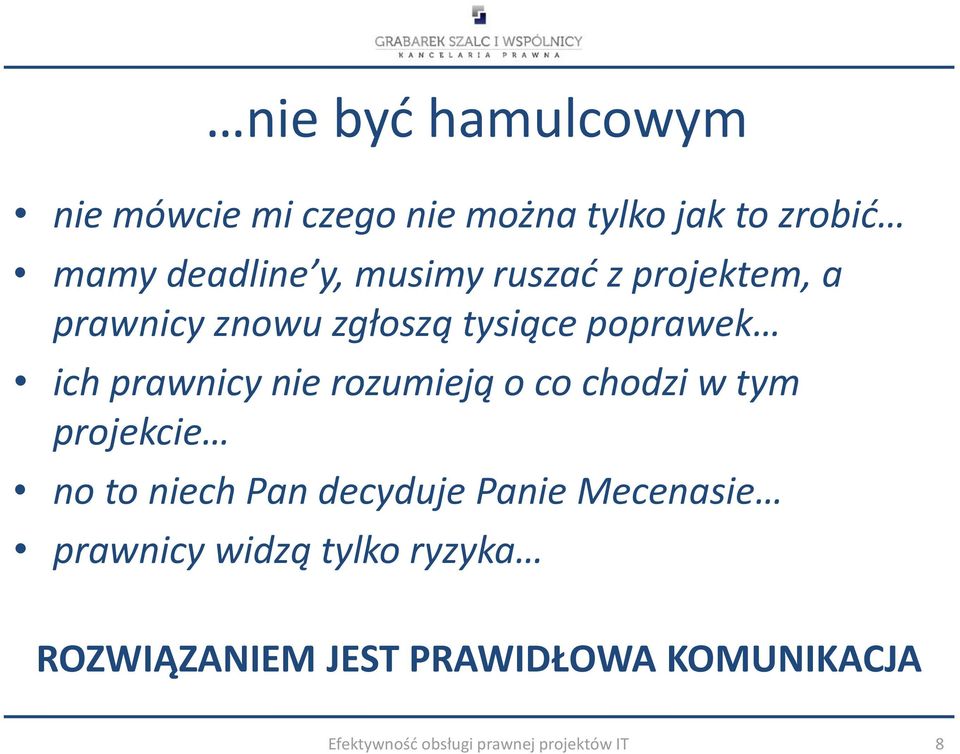 rozumieją o co chodzi w tym projekcie no to niech Pan decyduje Panie Mecenasie prawnicy