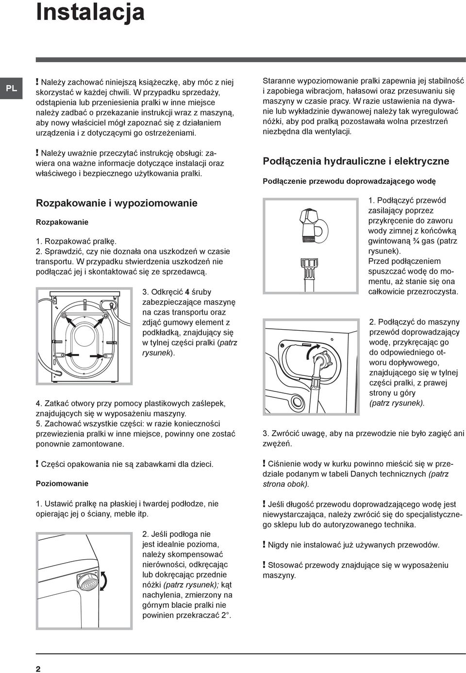 dotyczącymi go ostrzeżeniami.! Należy uważnie przeczytać instrukcję obsługi: zawiera ona ważne informacje dotyczące instalacji oraz właściwego i bezpiecznego użytkowania pralki.