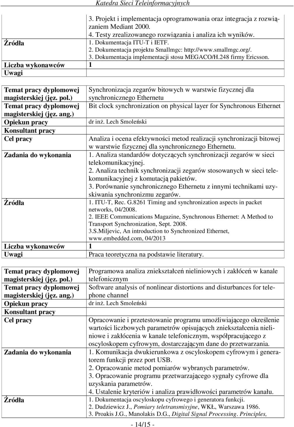 Synchronizacja zegarów bitowych w warstwie fizycznej dla synchronicznego Ethernetu Bit clock synchronization on physical layer for Synchronous Ethernet dr inŝ.