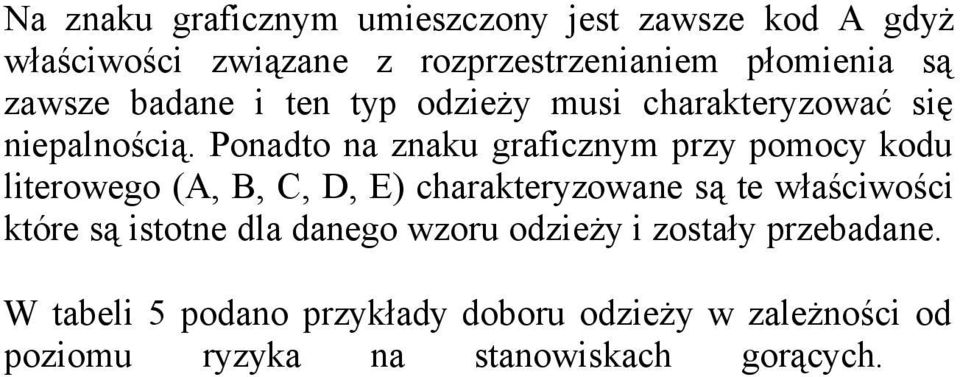 Ponadto na znaku graficznym przy pomocy kodu literowego (A, B, C, D, E) charakteryzowane są te właściwości które