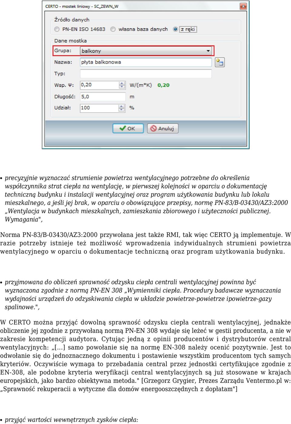 mieszkalnych, zamieszkania zbiorowego i użyteczności publicznej. Wymagania", Norma PN-83/B-03430/AZ3:2000 przywołana jest także RMI, tak więc CERTO ją implementuje.