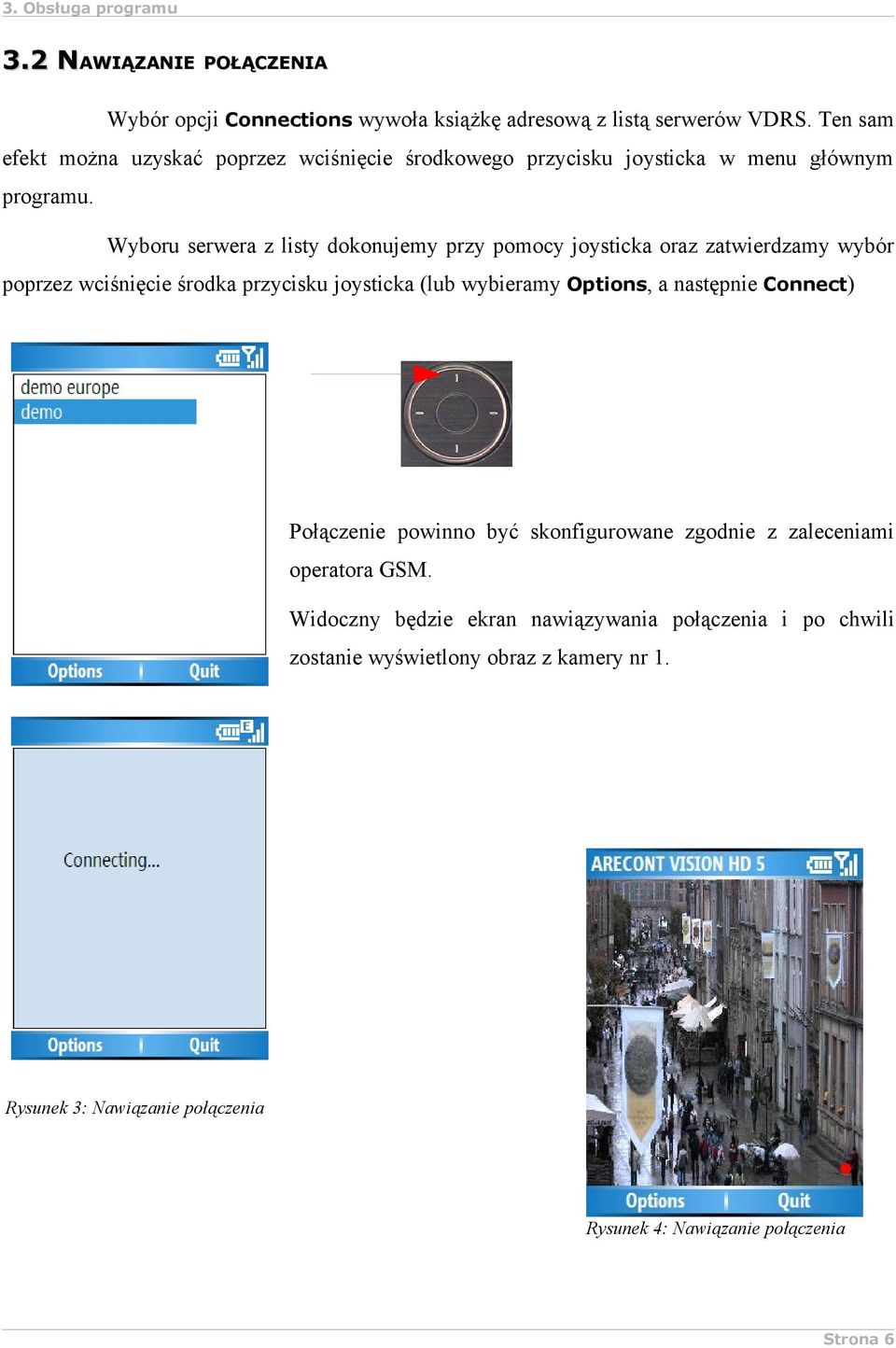 Wyboru serwera z listy dokonujemy przy pomocy joysticka oraz zatwierdzamy wybór poprzez wciśnięcie środka przycisku joysticka (lub wybieramy Options, a