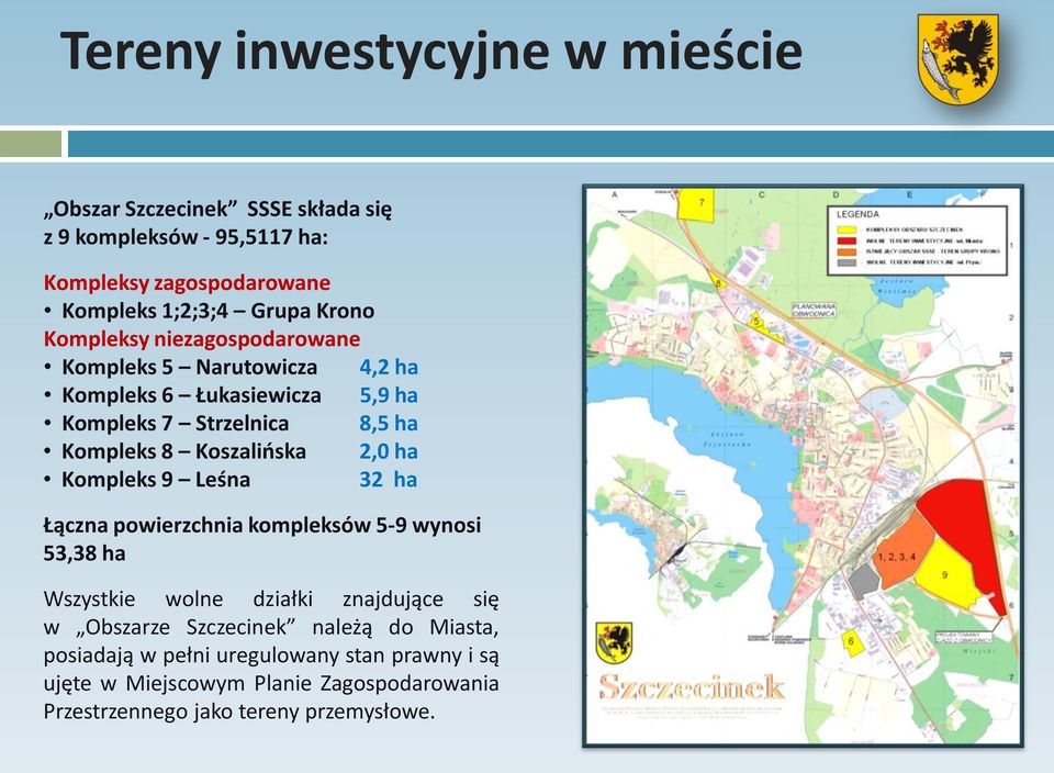 Koszalińska 2,0 ha Kompleks 9 Leśna 32 ha Łączna powierzchnia kompleksów 5-9 wynosi 53,38 ha Wszystkie wolne działki znajdujące się w Obszarze