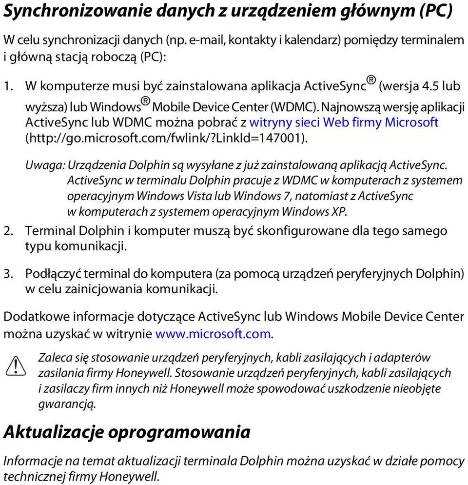 Najnowszą wersję aplikacji ActiveSync lub WDMC można pobrać z witryny sieci Web firmy Microsoft (http://go.microsoft.com/fwlink/?linkid=147001).