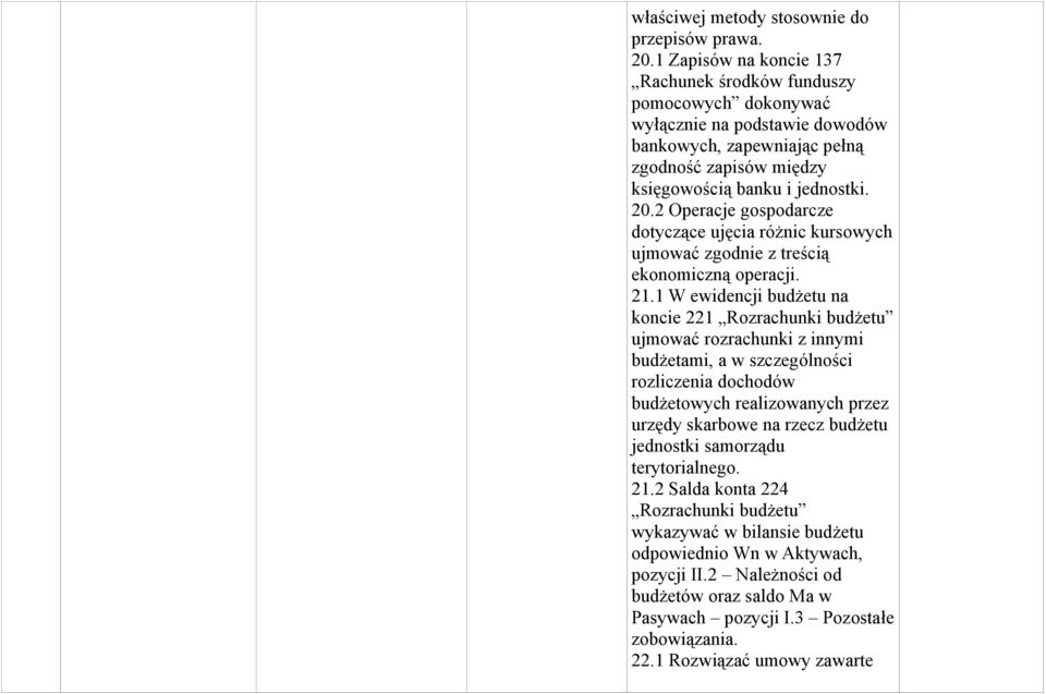 2 Operacje gospodarcze dotyczące ujęcia różnic kursowych ujmować zgodnie z treścią ekonomiczną operacji. 21.