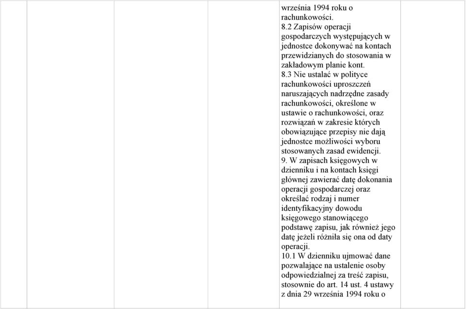 3 Nie ustalać w polityce rachunkowości uproszczeń naruszających nadrzędne zasady rachunkowości, określone w ustawie o rachunkowości, oraz rozwiązań w zakresie których obowiązujące przepisy nie dają