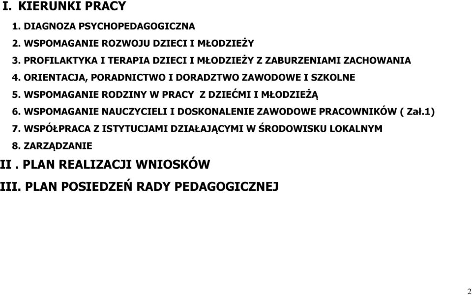 ORIENTACJA, PORADNICTWO I DORADZTWO ZAWODOWE I SZKOLNE 5. WSPOMAGANIE RODZINY W PRACY Z DZIEĆMI I MŁODZIEŻĄ 6.