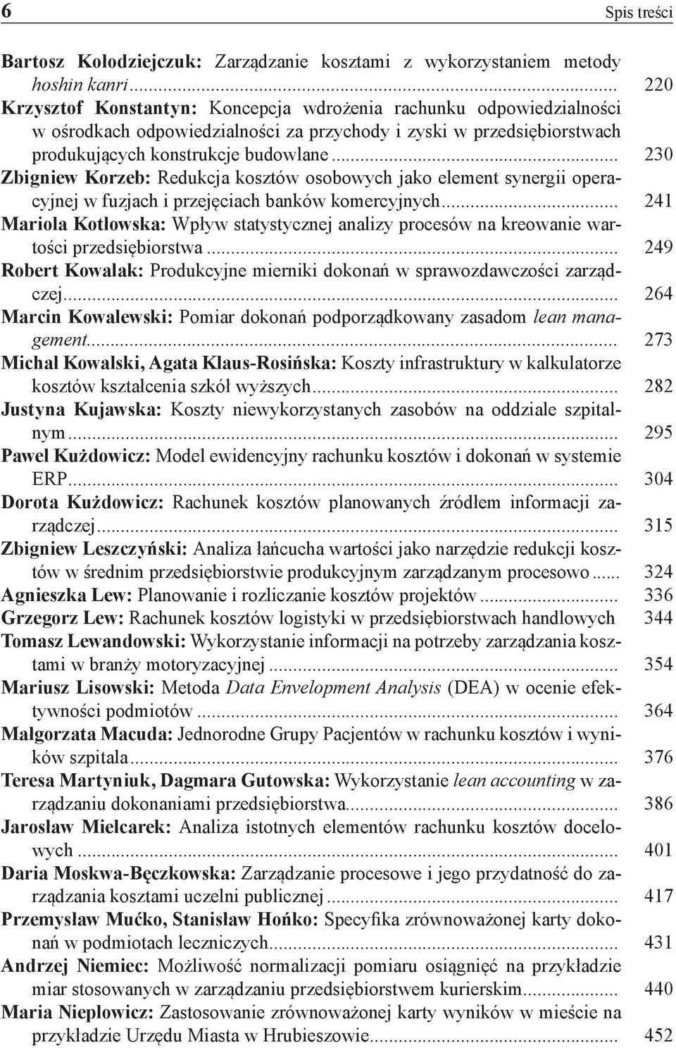 .. 230 Zbigniew Korzeb: Redukcja kosztów osobowych jako element synergii operacyjnej w fuzjach i przejęciach banków komercyjnych.