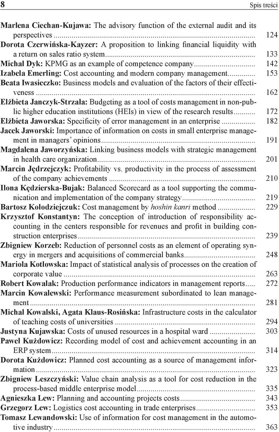 .. 142 Izabela Emerling: Cost accounting and modern company management... 153 Beata Iwasieczko: Business models and evaluation of the factors of their effectiveness.