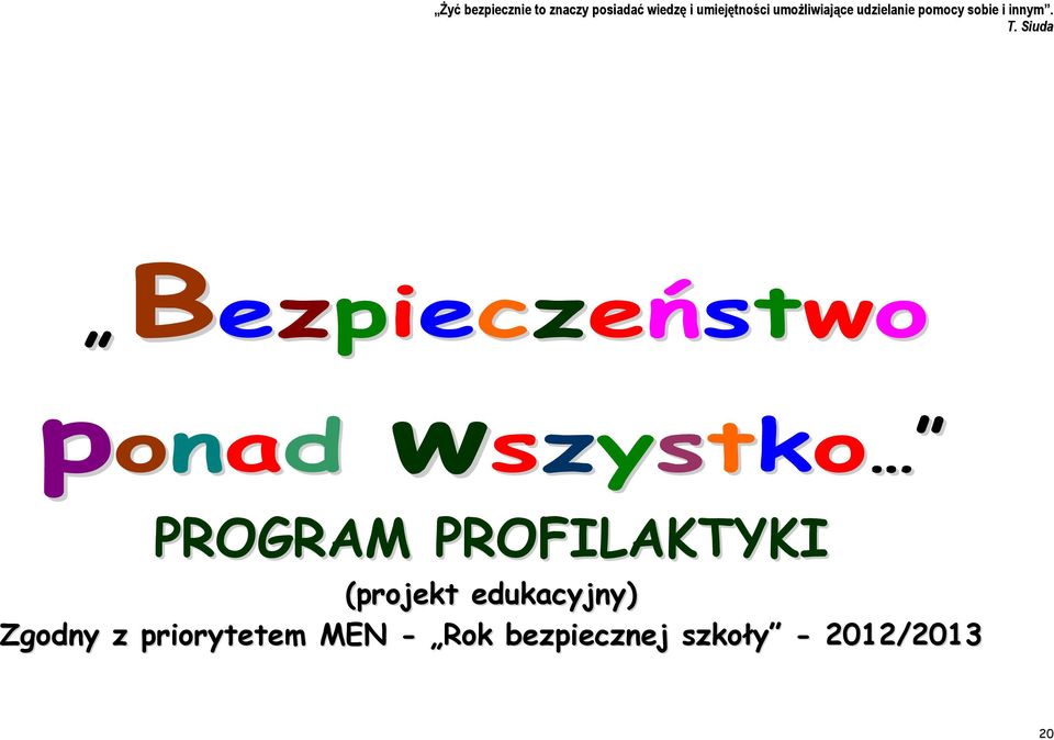 Siuda Bezpieczeństwo ponad wszystko PROGRAM PROFILAKTYKI