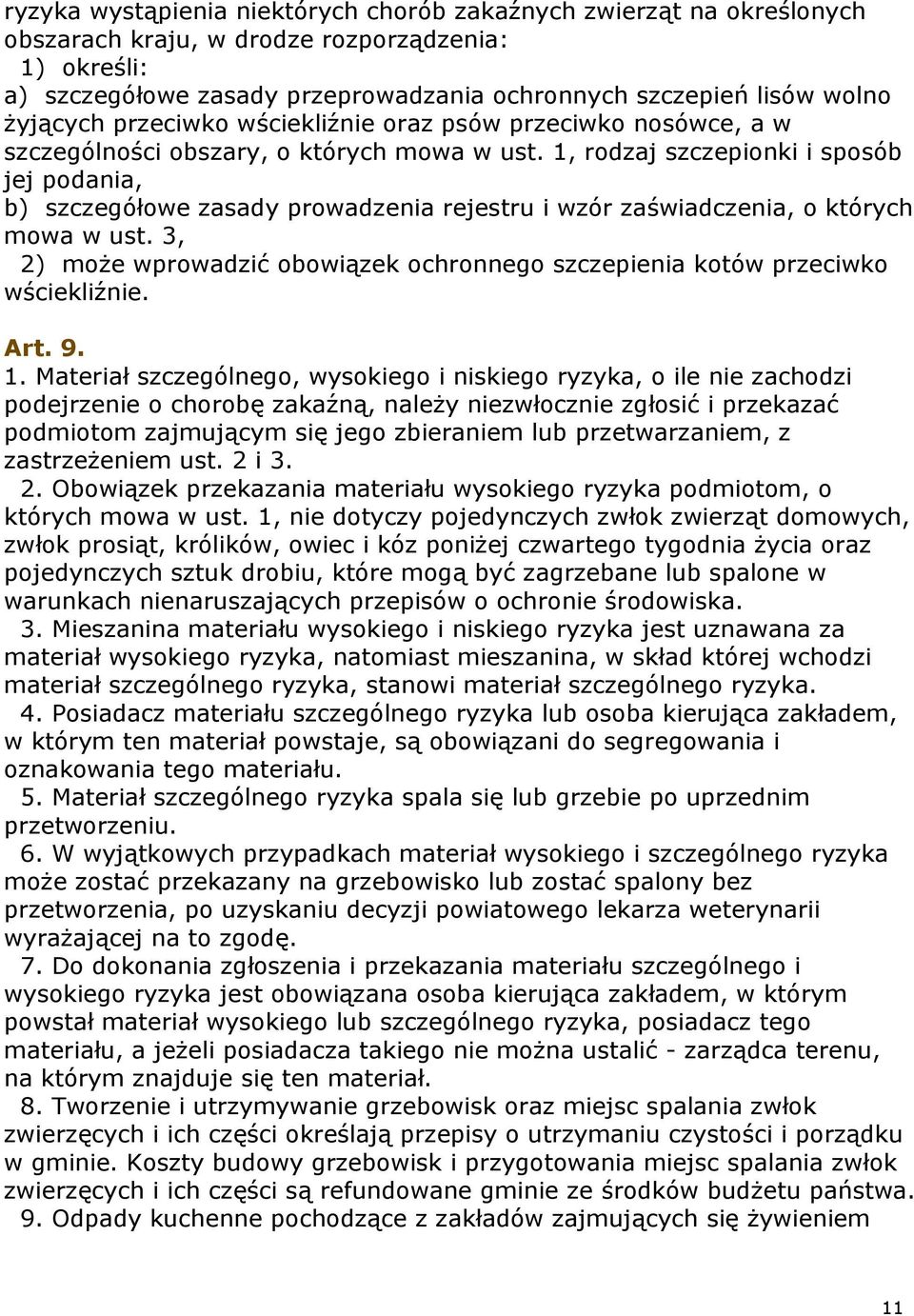 1, rodzaj szczepionki i sposób jej podania, b) szczegółowe zasady prowadzenia rejestru i wzór zaświadczenia, o których mowa w ust.