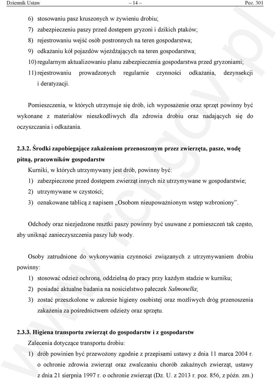 pojazdów wjeżdżających na teren gospodarstwa; 10) regularnym aktualizowaniu planu zabezpieczenia gospodarstwa przed gryzoniami; 11) rejestrowaniu prowadzonych regularnie czynności odkażania,