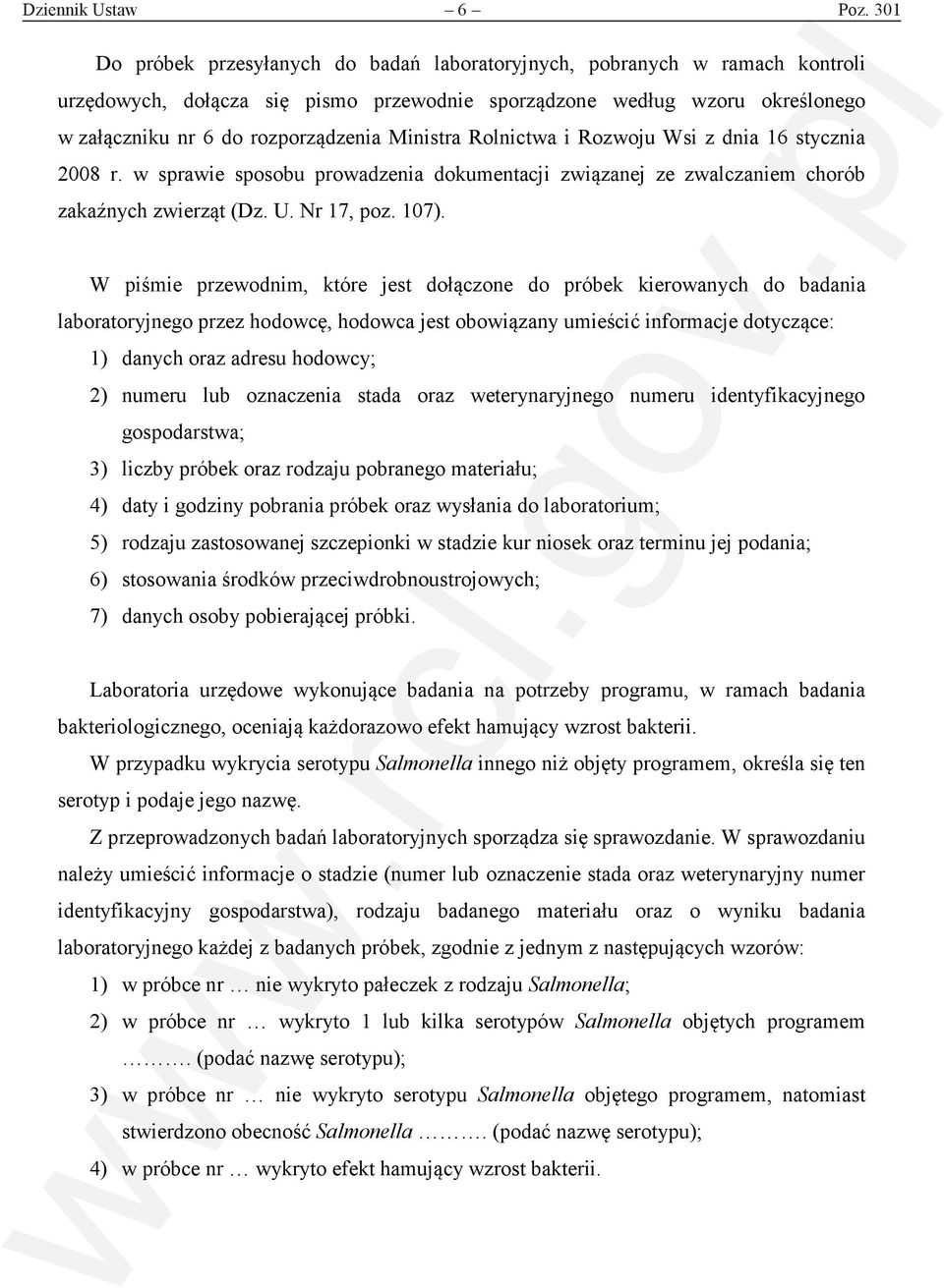 Ministra Rolnictwa i Rozwoju Wsi z dnia 16 stycznia 2008 r. w sprawie sposobu prowadzenia dokumentacji związanej ze zwalczaniem chorób zakaźnych zwierząt (Dz. U. Nr 17, poz. 107).