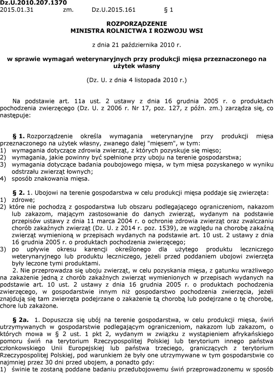 o produktach pochodzenia zwierzęcego (Dz. U. z 2006 r. Nr 17, poz. 127, z późn. zm.) zarządza się, co następuje: 1.