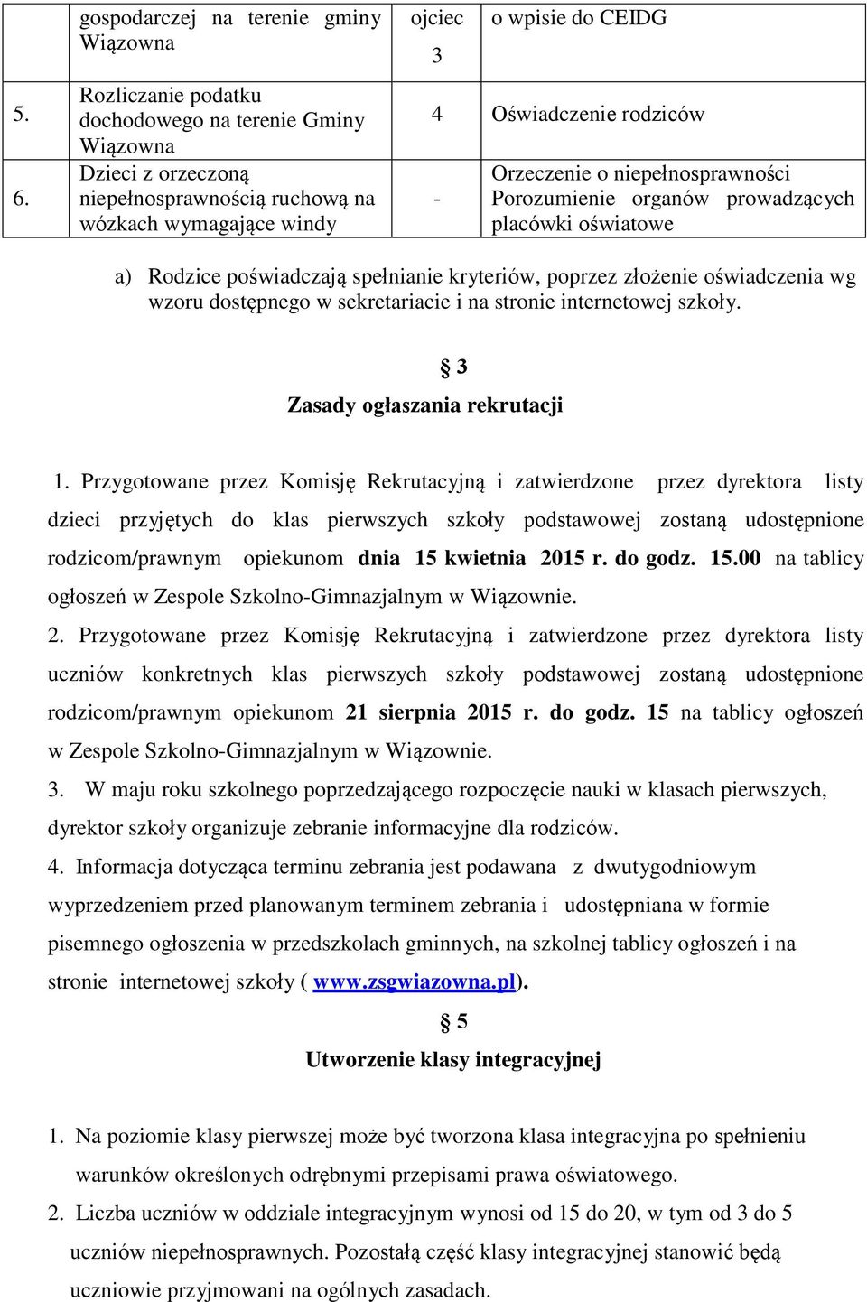 wzoru dostępnego w sekretariacie i na stronie internetowej szkoły. 3 Zasady ogłaszania rekrutacji 1.