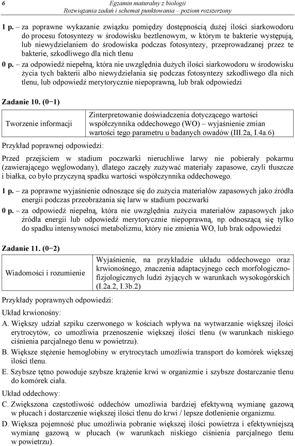 podczas fotosyntezy, przeprowadzanej przez te bakterie, szkodliwego dla nich tlenu 0 p.