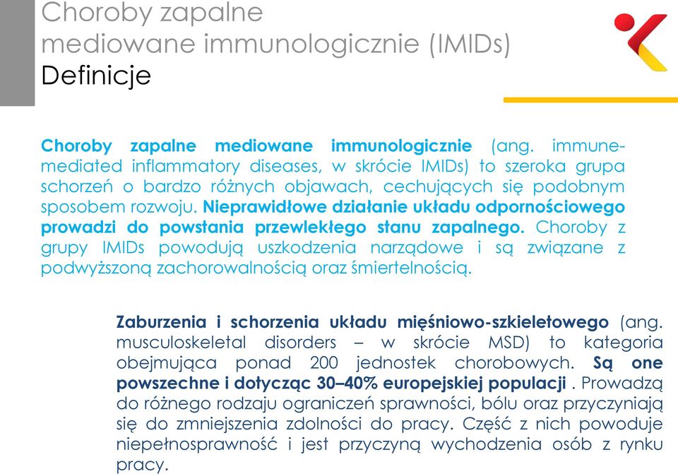 Nieprawidłowe działanie układu odpornościowego prowadzi do powstania przewlekłego stanu zapalnego.