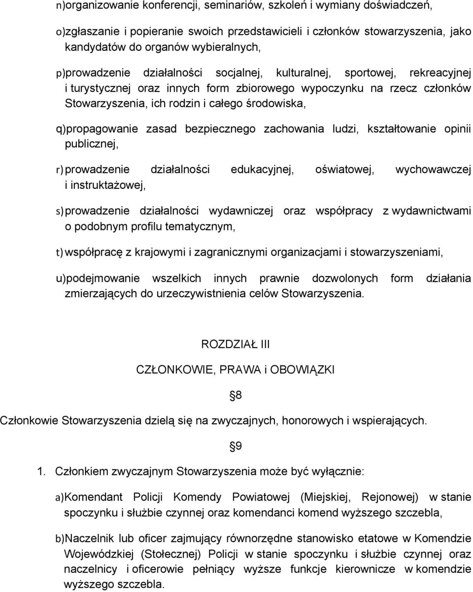 q)propagowanie zasad bezpiecznego zachowania ludzi, kształtowanie opinii publicznej, r)prowadzenie działalności edukacyjnej, oświatowej, wychowawczej i instruktażowej, s)prowadzenie działalności