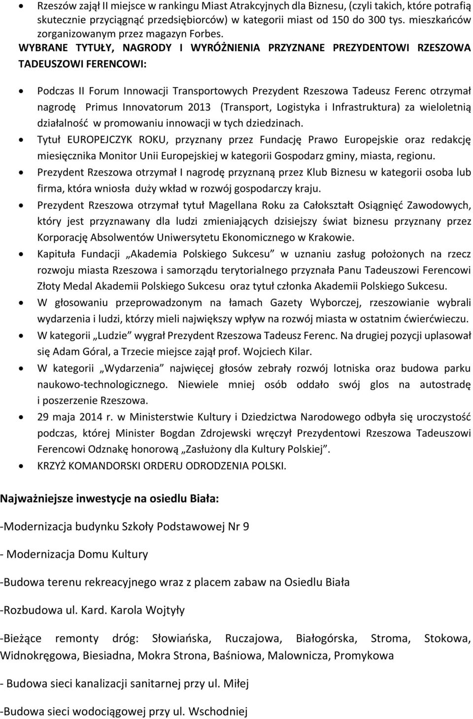 WYBRANE TYTUŁY, NAGRODY I WYRÓŻNIENIA PRZYZNANE PREZYDENTOWI RZESZOWA TADEUSZOWI FERENCOWI: Podczas II Forum Innowacji Transportowych Prezydent Rzeszowa Tadeusz Ferenc otrzymał nagrodę Primus