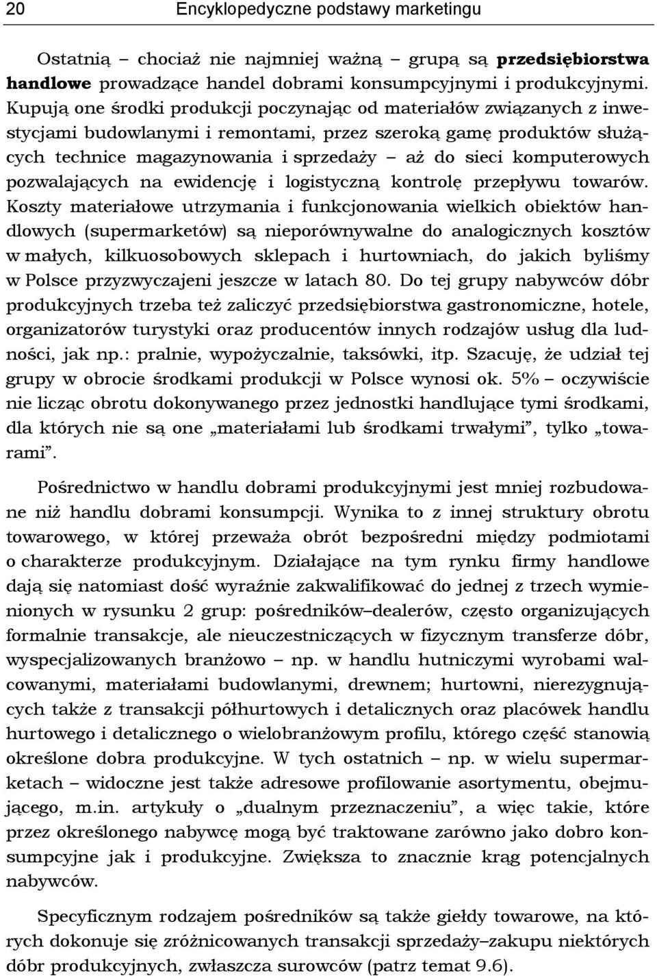 komputerowych pozwalających na ewidencję i logistyczną kontrolę przepływu towarów.