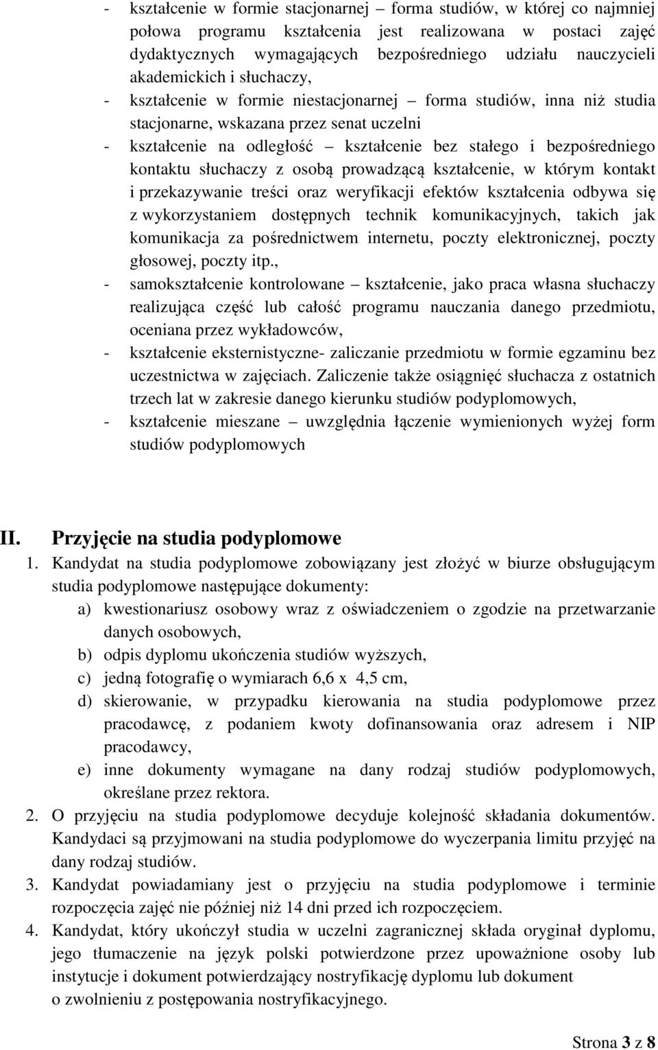 bezpośredniego kontaktu słuchaczy z osobą prowadzącą kształcenie, w którym kontakt i przekazywanie treści oraz weryfikacji efektów kształcenia odbywa się z wykorzystaniem dostępnych technik