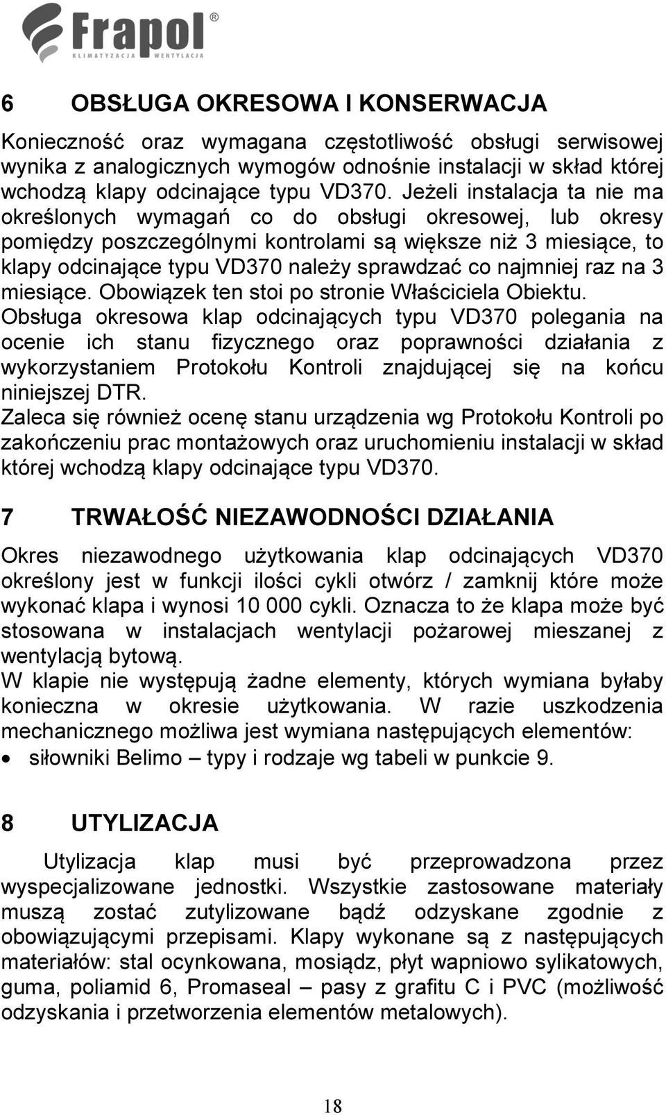 najmniej raz na 3 miesiące. Obowiązek ten stoi po stronie Właściciela Obiektu.